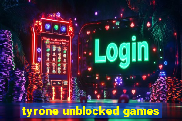 tyrone unblocked games